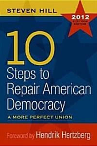 10 Steps to Repair American Democracy (Paperback, 2012 Election)