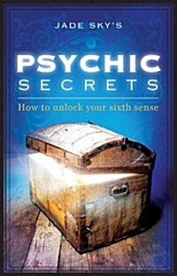 Psychic Secrets: How to Unlock Your Sixth Sense (Paperback)