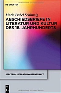 Abschiedsbriefe in Literatur Und Kultur Des 18. Jahrhunderts (Hardcover)
