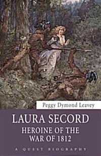 Laura Secord: Heroine of the War of 1812 (Paperback)