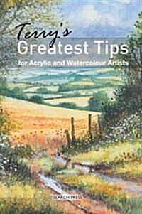 Terrys Greatest Tips : for Watercolour and Acrylic Artists (Spiral Bound)