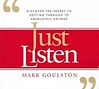 Just Listen: Discover the Secret to Getting Through to Absolutely Anyone (Audio CD)