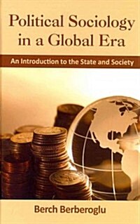 Political Sociology in a Global Era: An Introduction to the State and Society (Hardcover)