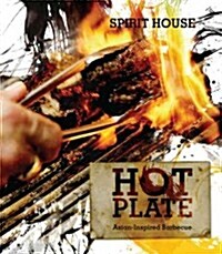 Hot Plate: Asian-Inspired Barbecue Recipes from Spirit House Chefs (Spiral)