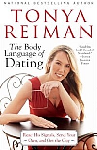 Body Language of Dating: Read His Signals, Send Your Own, and Get the Guy (Paperback)