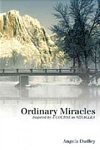 Ordinary Miracles: Inspired by a Course in Miracles (Hardcover)