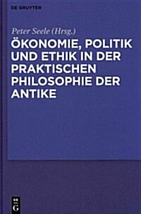 ?onomie, Politik Und Ethik in Der Praktischen Philosophie Der Antike (Hardcover)