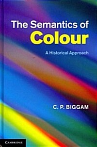 The Semantics of Colour : A Historical Approach (Hardcover)