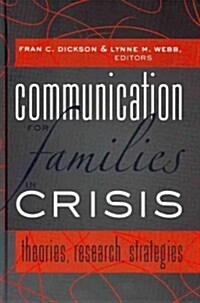 Communication for Families in Crisis: Theories, Research, Strategies (Hardcover)
