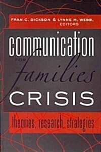 Communication for Families in Crisis: Theories, Research, Strategies (Paperback)