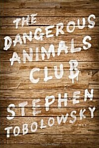 The Dangerous Animals Club (Hardcover, 1st)