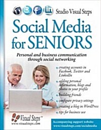 Social Media for Seniors: Personal and Business Communication Through Social Networking (Paperback)