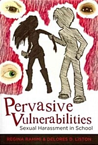Pervasive Vulnerabilities: Sexual Harassment in School (Paperback)