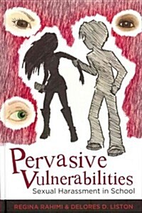 Pervasive Vulnerabilities: Sexual Harassment in School (Hardcover)