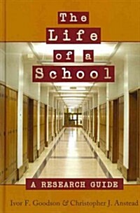 The Life of a School: A Research Guide (Hardcover)