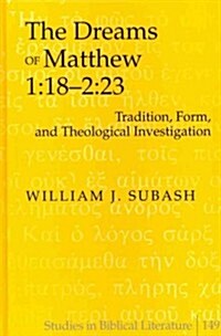 The Dreams of Matthew 1: 18-2:23: Tradition, Form, and Theological Investigation (Hardcover)
