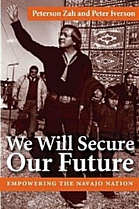 We Will Secure Our Future: Empowering the Navajo Nation (Paperback)