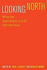 Looking North: Writings from Spanish America on the US, 1800 to the Present (Paperback)