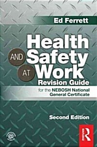 Health and Safety at Work Revision Guide : for the NEBOSH National General Certificate (Paperback, 2 Rev ed)