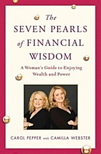 The Seven Pearls of Financial Wisdom: A Womans Guide to Enjoying Wealth and Power (Hardcover, New)