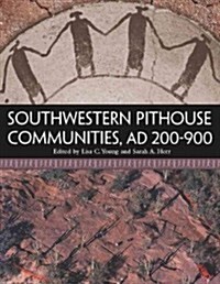 Southwestern Pithouse Communities, Ad 200-900 (Hardcover, 2)