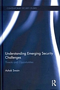 Understanding Emerging Security Challenges : Threats and Opportunities (Hardcover)