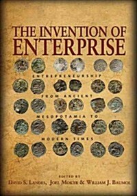 The Invention of Enterprise: Entrepreneurship from Ancient Mesopotamia to Modern Times (Paperback)