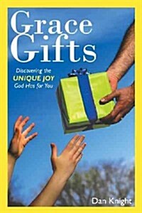 Grace Gifts: Discovering the Unique Joy God Has for You (Paperback)