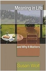 Meaning in Life and Why It Matters (Paperback)