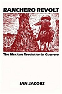 Ranchero Revolt: The Mexican Revolution in Guerrero (Paperback)