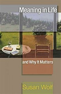 Meaning in Life and Why It Matters (Paperback)