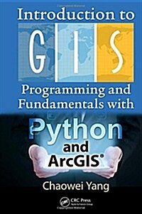 Introduction to GIS Programming and Fundamentals with Python and Arcgis(r) (Hardcover)