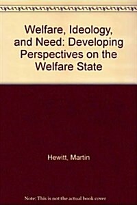 Welfare, Ideology, and Need (Hardcover)