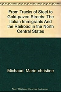 From Tracks of Steel to Gold-paved Streets (Paperback)