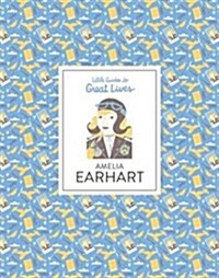 Amelia Earhart : Little Guides to Great Lives (Hardcover)