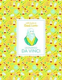 Leonardo Da Vinci : Little Guides to Great Lives (Hardcover)
