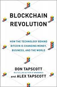 Blockchain Revolution: How the Technology Behind Bitcoin and Other Cryptocurrencies Is Changing the World (Paperback)