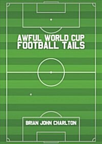 Awful World Cup Football Tails (Paperback)