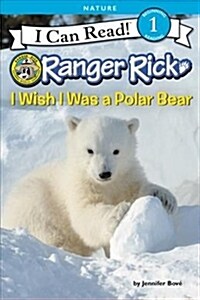 [중고] Ranger Rick: I Wish I Was a Polar Bear (Paperback)