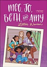 Meg, Jo, Beth, and Amy: A Modern Graphic Retelling of Little Women (Paperback)