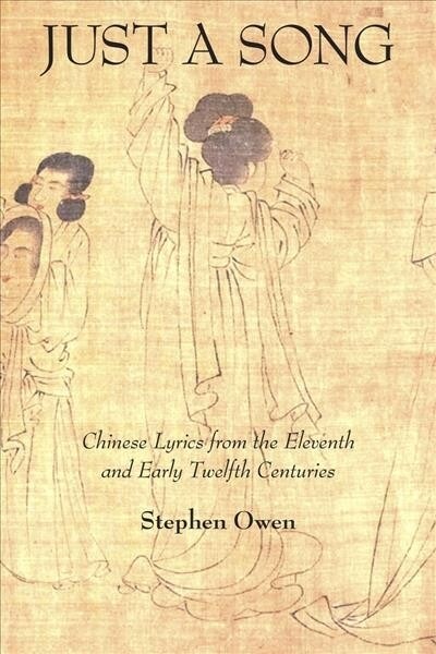 Just a Song: Chinese Lyrics from the Eleventh and Early Twelfth Centuries (Hardcover)