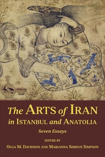 The Arts of Iran in Istanbul and Anatolia: Seven Essays (Paperback)