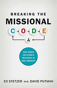 Breaking the Missional Code: Your Church Can Become a Missionary in Your Community (Paperback)