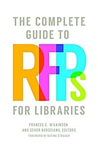 The Complete Guide to Rfps for Libraries (Paperback)