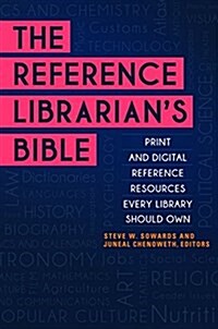 The Reference Librarians Bible: Print and Digital Reference Resources Every Library Should Own (Paperback)