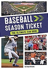 Baseball Season Ticket: The Ultimate Fan Guide (Paperback)