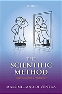 The Scientific Method : Reflections from a Practitioner (Paperback)