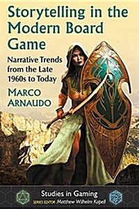 Storytelling in the Modern Board Game: Narrative Trends from the Late 1960s to Today (Paperback)