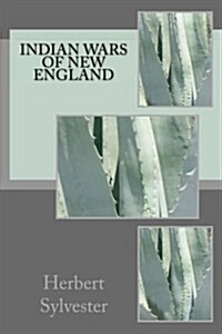 Indian Wars of New England (Paperback)