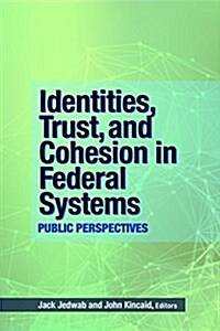 Identities, Trust, and Cohesion in Federal Systems, 197: Public Perspectives (Paperback, 3)